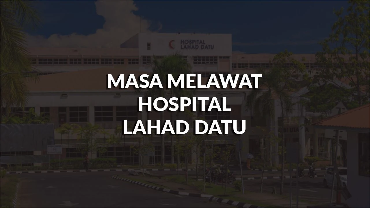 masa melawat hospital lahad datu, profil, waktu melawat, panduan melawat
