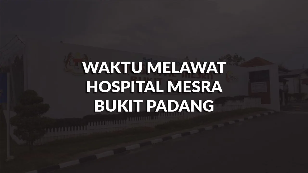 waktu melawat hospital mesra bukit padang, profil, masa melawat, panduan