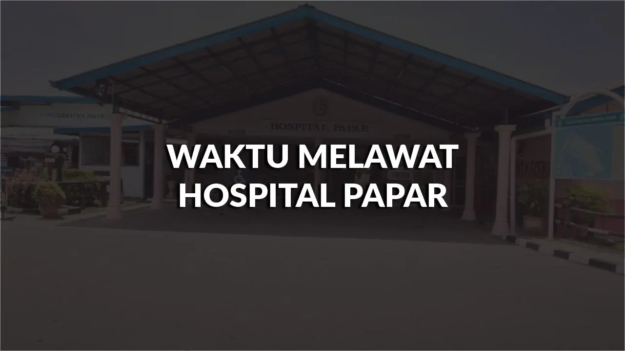 waktu melawat hospital papar, profil, masa melawat, panduan