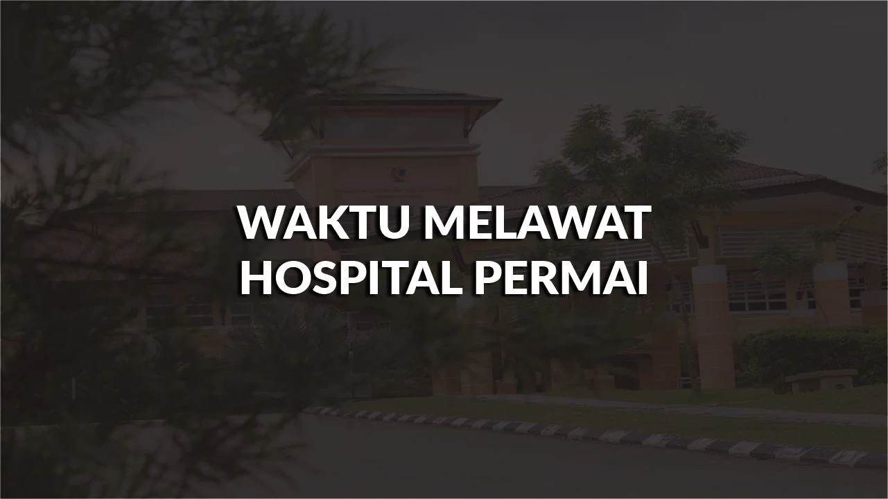 waktu melawat hospital permai, profil, masa melawat, panduan