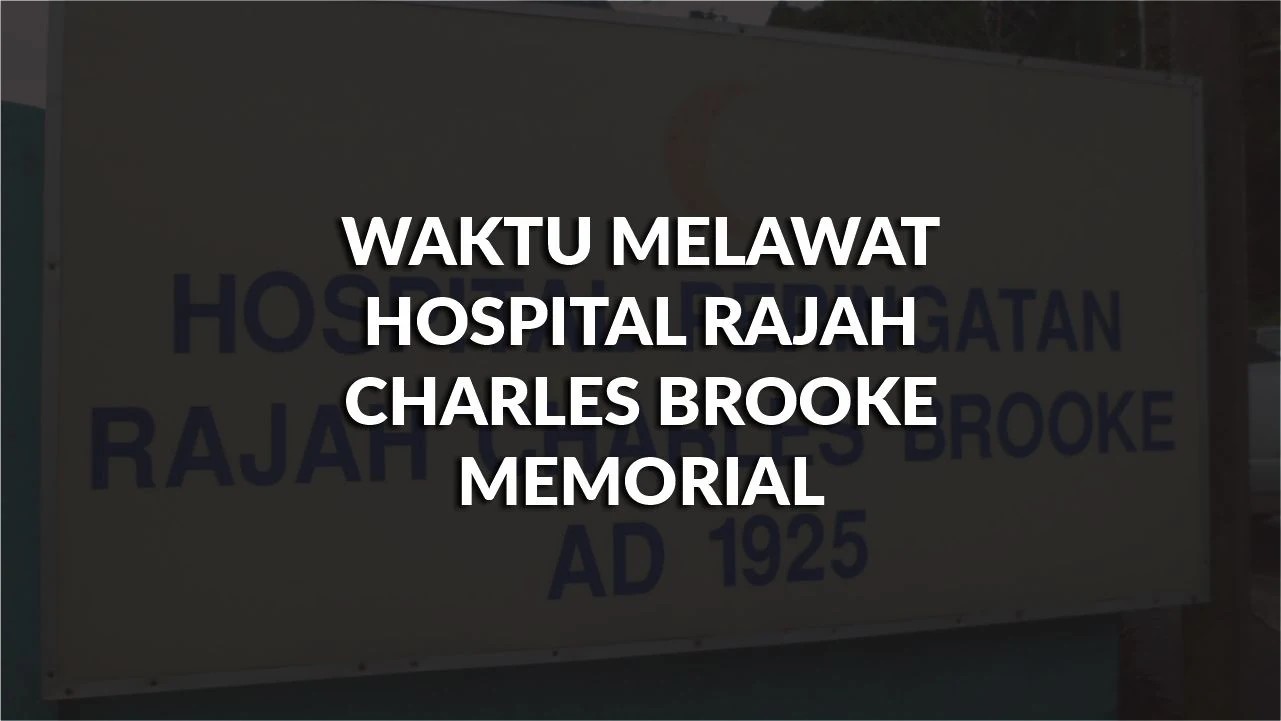 waktu melawat hospital rajah charles brooke memorial terkini