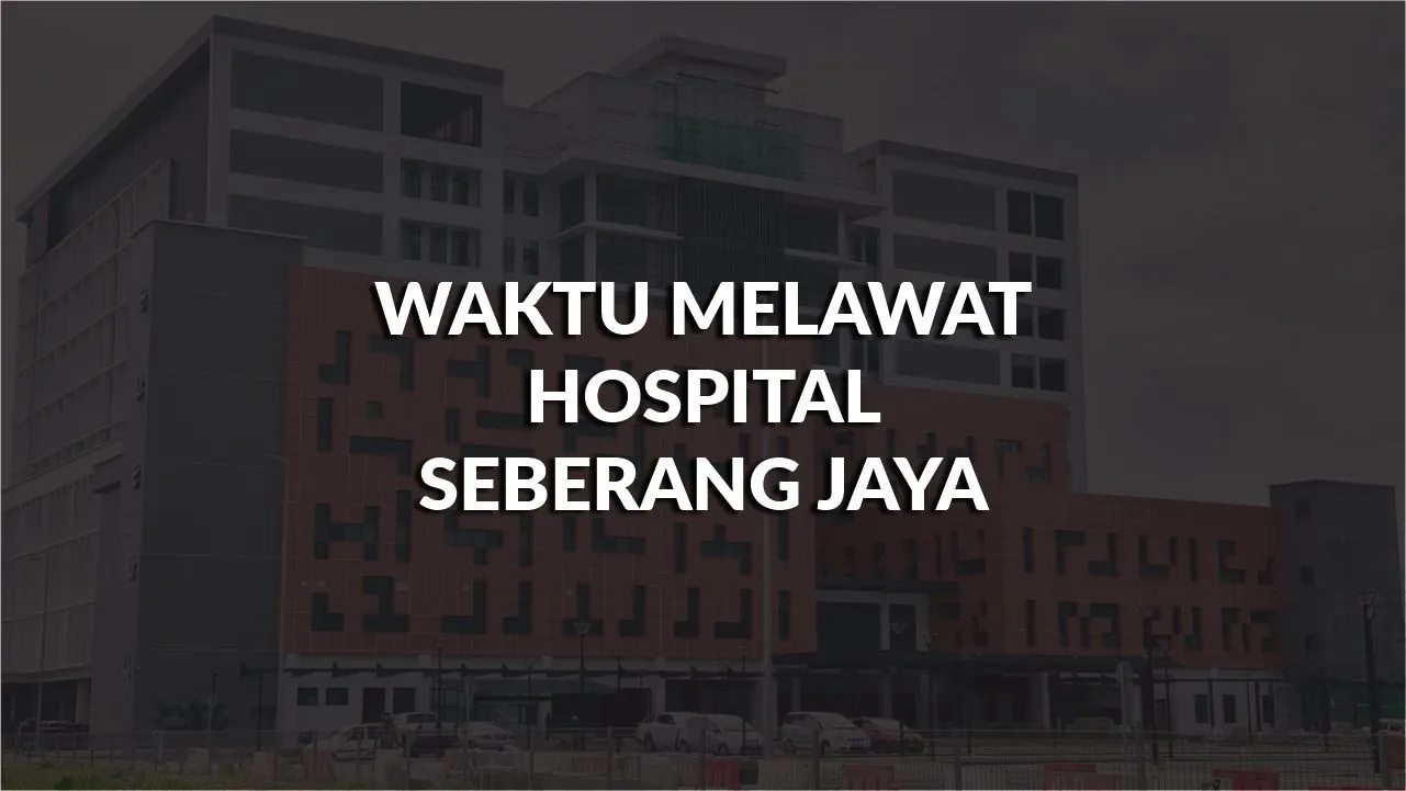 waktu melawat hospital seberang jaya, profil, waktu melawat, panduan melawat