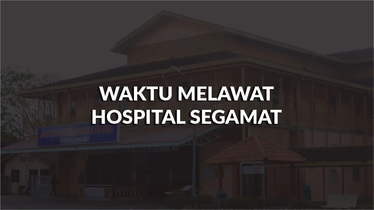 waktu melawat hospital segamat, profil, waktu melawat, panduan melawat