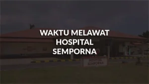 waktu melawat hospital semporna, profil, waktu melawat, panduan melawat