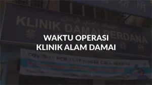 waktu operasi klinik alam damai, profil, masa, panduan
